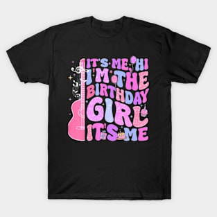 Birthday Its Me Hi Im Birthday Girl Its Me Birthday Party T-Shirt